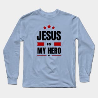 Jesus Is My Hero | Christian Saying Long Sleeve T-Shirt